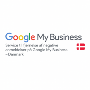 Service til fjernelse af negative anmeldelser på Google My Business – Danmark