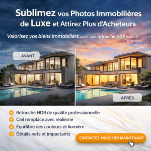Sublimez Vos Photos Immobilières de Luxe et Attirez Plus d’Acheteurs