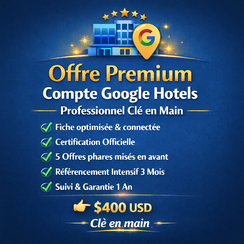 Offre Premium – Compte Google Hotels Professionnel Clé en Main