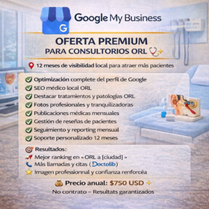 OFERTA PREMIUM GOOGLE MY BUSINESS PARA CONSULTORIOS ORL