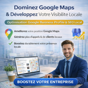 Optimisation Google Business Profile pour Entreprises Ambitieuses