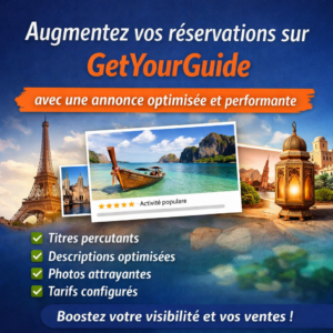 Augmentez vos réservations sur GetYourGuide avec une annonce optimisée et performante