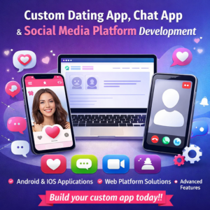 Custom Dating App, Chat App  Social Media Platform Development