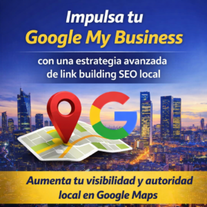 Impulsa tu Google My Business con una estrategia avanzada de link building SEO local