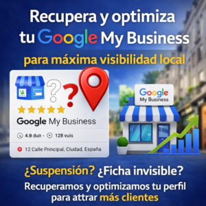 Recupera y optimiza tu Google My Business para máxima visibilidad local