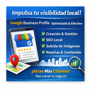 Impulsa tu visibilidad local con un Google Business Profile totalmente optimizado