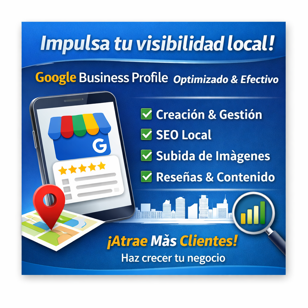 Impulsa tu visibilidad local con un Google Business Profile totalmente optimizado