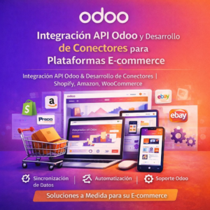 Integración de API Odoo y Desarrollo de Conectores para Plataformas E-commerce