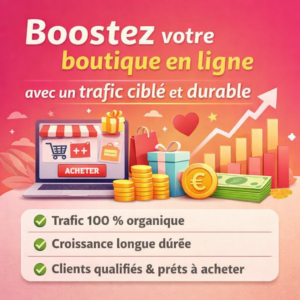 Boostez votre boutique en ligne avec un trafic ciblé et durable
